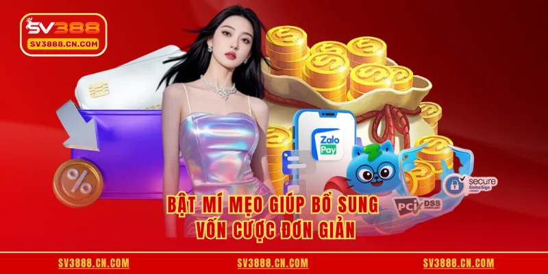 Bật mí mẹo giúp bổ sung vốn cược đơn giản