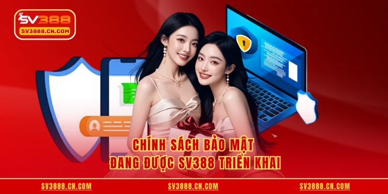 Chính sách bảo mật đang được SV388 triển khai