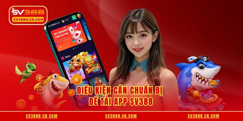 Điều kiện cần chuẩn bị để tải app SV388