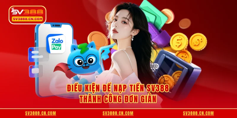 Điều kiện để nạp tiền SV388 thành công đơn giản