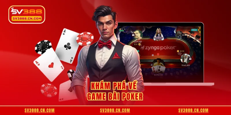 Khám phá về game bài poker
