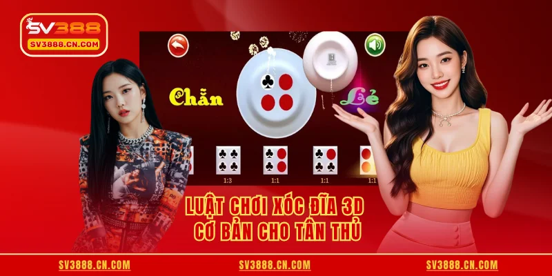 Luật chơi xóc đĩa 3D cơ bản cho tân thủ