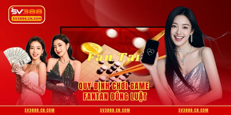 Quy định chơi game Fantan đúng luật