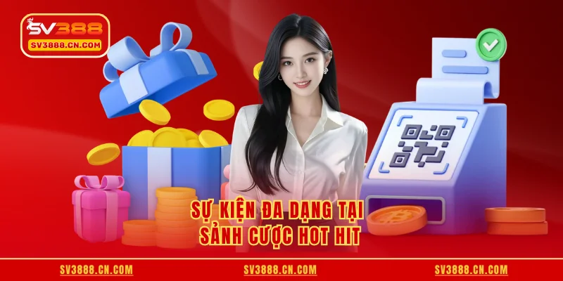 Sự kiện đa dạng tại sảnh cược hot hit