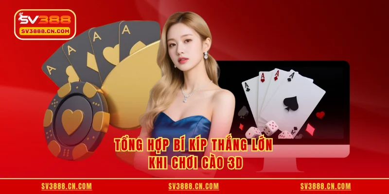 Tổng hợp bí kíp thắng lớn khi chơi cào 3D