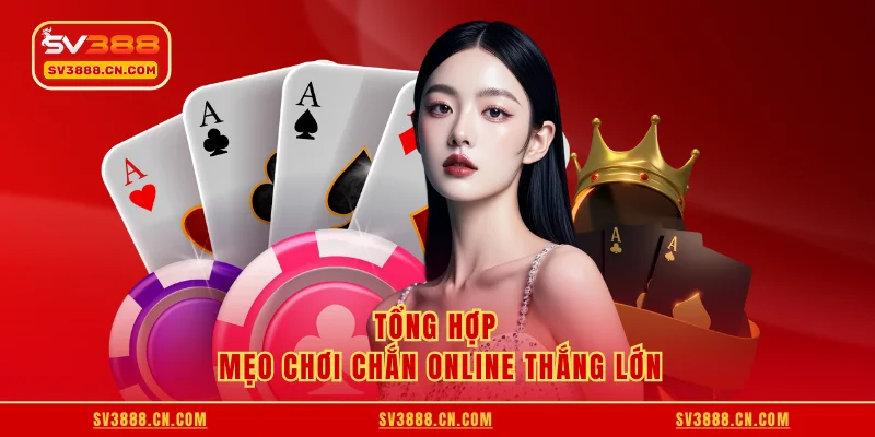 Bài Chắn Online - Trải Nghiệm Phiên Bản Mới Nhất Tại SV388 5 Tổng hợp mẹo chơi chắn online thắng lớn