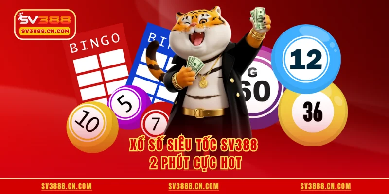 Xổ số siêu tốc SV388 2 phút cực hot